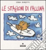 Le stagioni di pallina. Ediz. illustrata libro