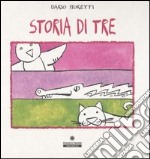 Storia di tre. Ediz. illustrata libro