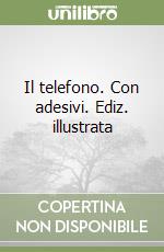 Il telefono. Con adesivi. Ediz. illustrata libro