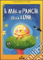 Il mal di pancia della luna. Ediz. illustrata libro