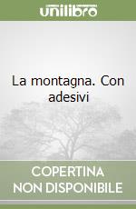 La montagna. Con adesivi