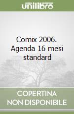 Comix 2006. Agenda 16 mesi standard libro