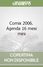 Comix 2006. Agenda 16 mesi mini libro