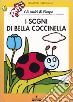 I sogni di Bella Coccinella. Gli amici di Pimpa. Ediz. illustrata libro