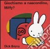 Giochiamo a nascondino, Miffy? libro