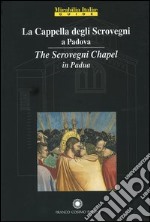 La Cappella degli Scrovegni a Padova-The Scrovegni chapel in Padua libro