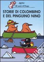 Storie di Colombino e del pinguino Nino. Ediz. illustrata libro