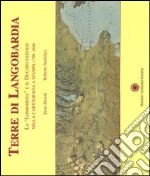 Terre di Langobardia. La «Lombardia» e il Ducato estense nella cartografia a stampa 1796-1866 libro