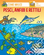 Pesci, anfibi e rettili. Con adesivi. Ediz. illustrata libro