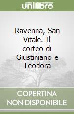 Ravenna, San Vitale. Il corteo di Giustiniano e Teodora