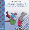 Giulio Coniglio e Vasco Scoiattolo. Ediz. illustrata libro