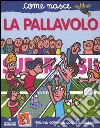 La pallavolo. Con adesivi. Ediz. illustrata libro