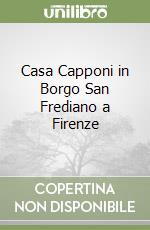 Casa Capponi in Borgo San Frediano a Firenze libro