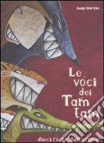 Le voci dei tam tam. Dieci fiabe dall'Africa. Ediz. illustrata libro