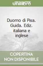 Duomo di Pisa. Guida. Ediz. italiana e inglese libro