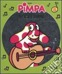 Pimpa. I fiorellini. Con CD Audio libro