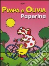 Pimpa e Olivia Paperina. Ediz. illustrata libro