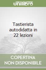 Tastierista autodidatta in 22 lezioni libro