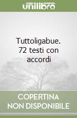 Tuttoligabue. 72 testi con accordi libro