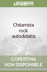 Chitarrista rock autodidatta