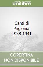 Canti di Prigionia 1938-1941 libro