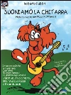 Suoniamo la chitarra. Metodo facile per piccoli chitarristi. Con CD Audio libro