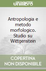 Antropologia e metodo morfologico. Studio su Wittgenstein libro