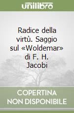 Radice della virtù. Saggio sul «Woldemar» di F. H. Jacobi libro