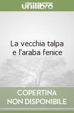 La vecchia talpa e l'araba fenice