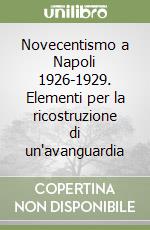 Novecentismo a Napoli 1926-1929. Elementi per la ricostruzione di un'avanguardia