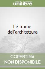 Le trame dell'architettura libro