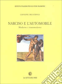 Narciso e l'automobile. Moderno e transmoderno libro