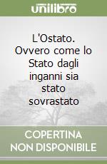 L'Ostato. Ovvero come lo Stato dagli inganni sia stato sovrastato libro