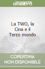 La TWO, la Cina e il Terzo mondo libro