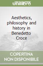 Aesthetics, philosophy and history in Benedetto Croce