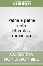 Patria e patrie nella letteratura romantica libro