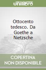 Ottocento tedesco. Da Goethe a Nietzsche libro