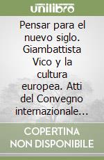 Pensar para el nuevo siglo. Giambattista Vico y la cultura europea. Atti del Convegno internazionale (Sevilla, 4-9 ottobre 1999) libro