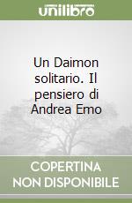 Un Daimon solitario. Il pensiero di Andrea Emo