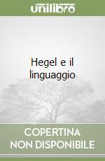 Hegel e il linguaggio