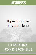 Il perdono nel giovane Hegel