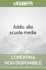 Addio alla scuola media