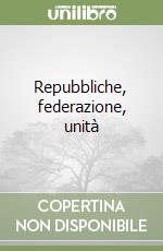 Repubbliche, federazione, unità libro