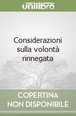 Considerazioni sulla volontà rinnegata libro