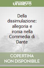 Della dissimulazione: allegoria e ironia nella Commedia di Dante