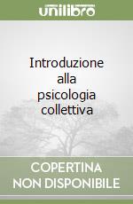 Introduzione alla psicologia collettiva libro