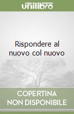 Rispondere al nuovo col nuovo libro