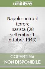 Napoli contro il terrore nazista (28 settembre-1 ottobre 1943)