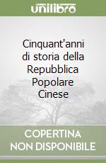 Cinquant'anni di storia della Repubblica Popolare Cinese libro