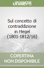 Sul concetto di contraddizione in Hegel (1801-1812/16) libro